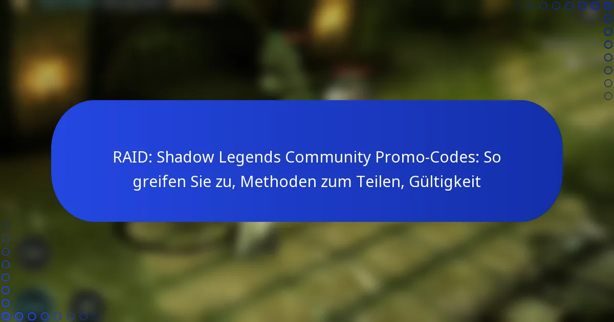 RAID: Shadow Legends Community Promo-Codes: So greifen Sie zu, Methoden zum Teilen, Gültigkeit