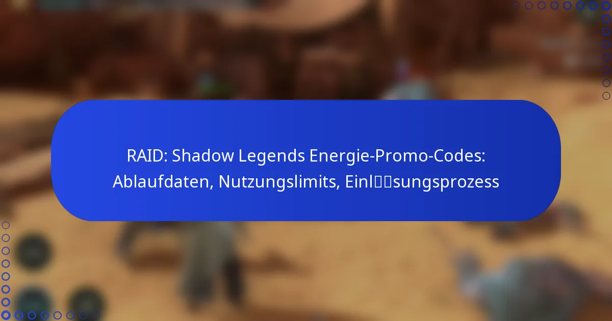 RAID: Shadow Legends Energie-Promo-Codes: Ablaufdaten, Nutzungslimits, Einlösungsprozess