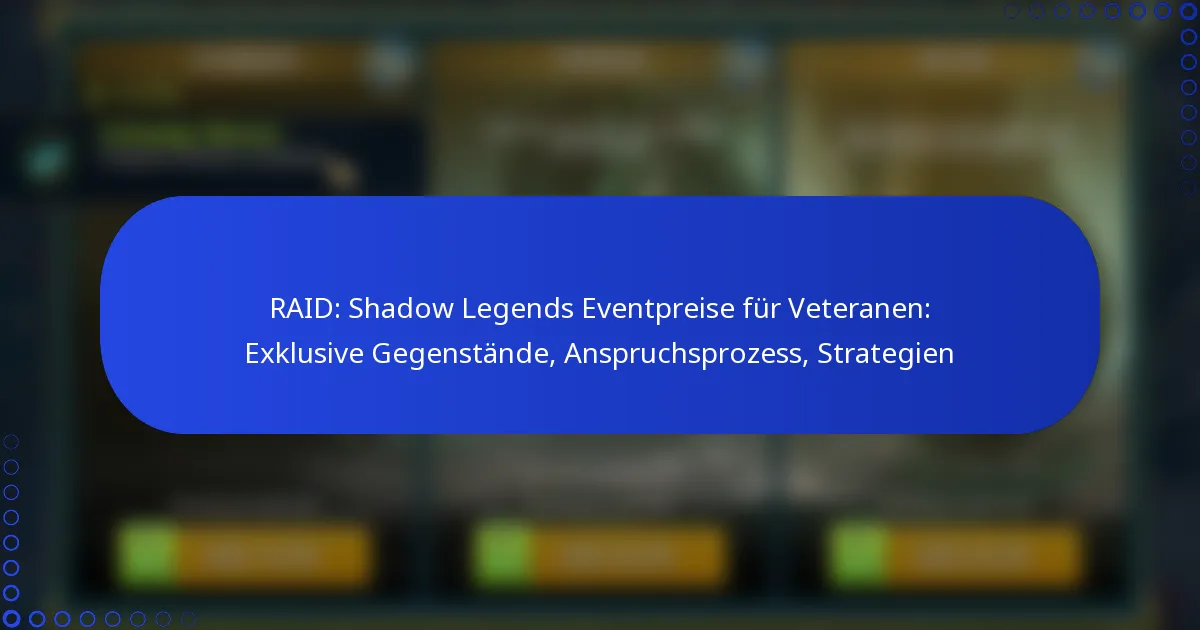 RAID: Shadow Legends Eventpreise für Veteranen: Exklusive Gegenstände, Anspruchsprozess, Strategien