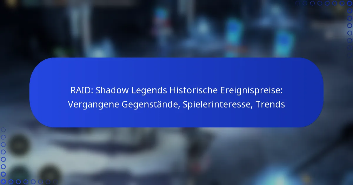 RAID: Shadow Legends Historische Ereignispreise: Vergangene Gegenstände, Spielerinteresse, Trends