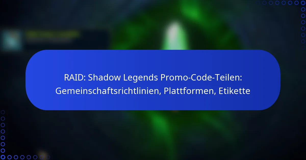 RAID: Shadow Legends Promo-Code-Teilen: Gemeinschaftsrichtlinien, Plattformen, Etikette