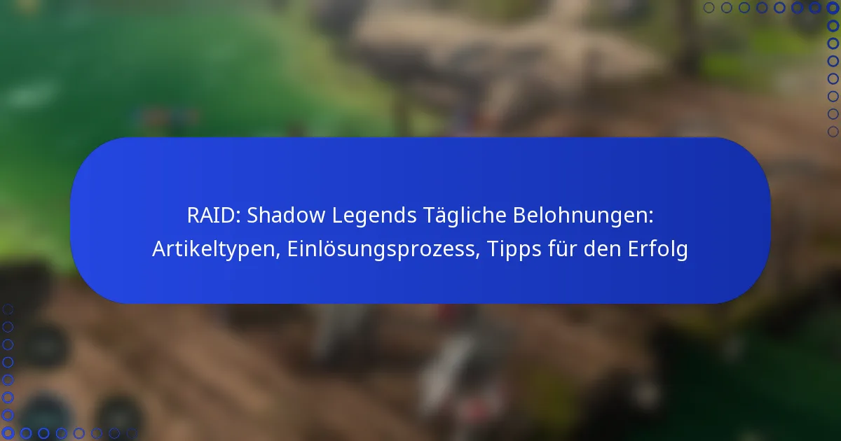 RAID: Shadow Legends Tägliche Belohnungen: Artikeltypen, Einlösungsprozess, Tipps für den Erfolg