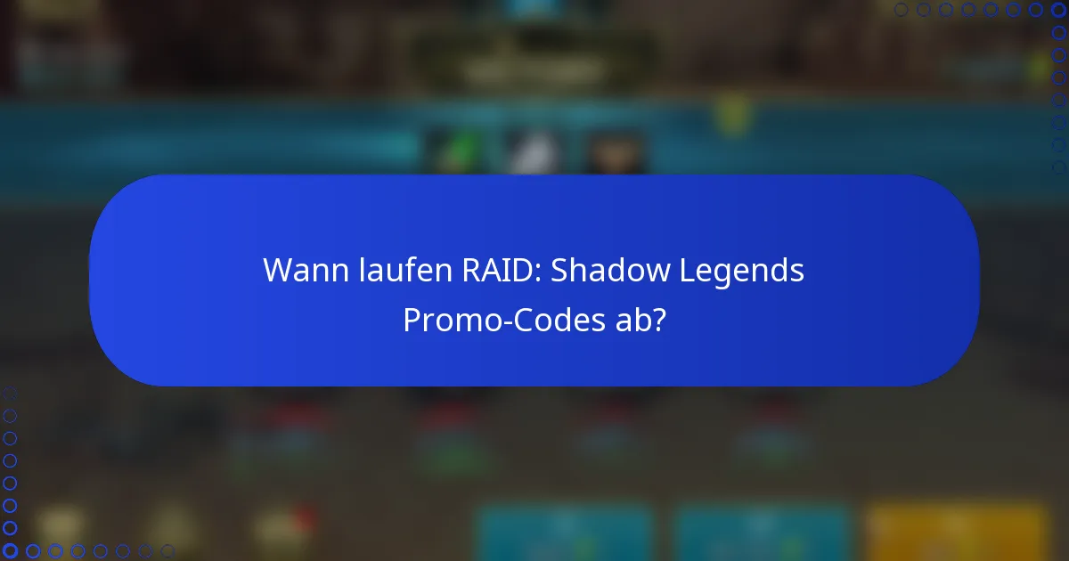 Wann laufen RAID: Shadow Legends Promo-Codes ab?
