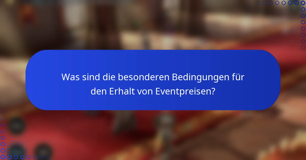 Was sind die besonderen Bedingungen für den Erhalt von Eventpreisen?