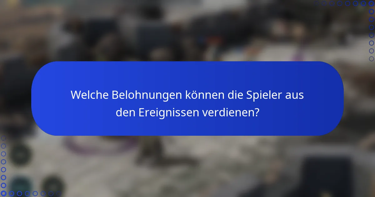 Welche Belohnungen können die Spieler aus den Ereignissen verdienen?