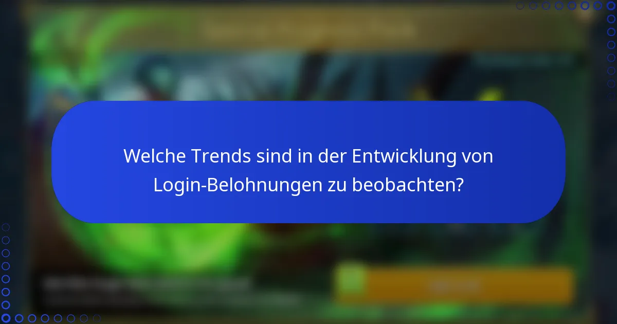 Welche Trends sind in der Entwicklung von Login-Belohnungen zu beobachten?