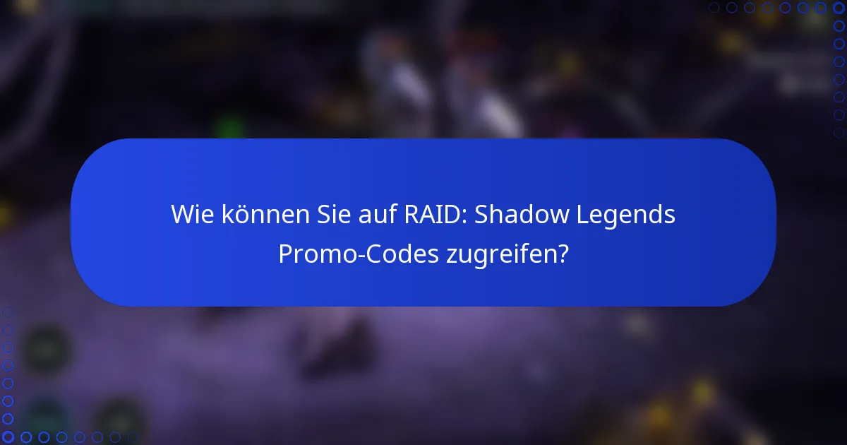 Wie können Sie auf RAID: Shadow Legends Promo-Codes zugreifen?