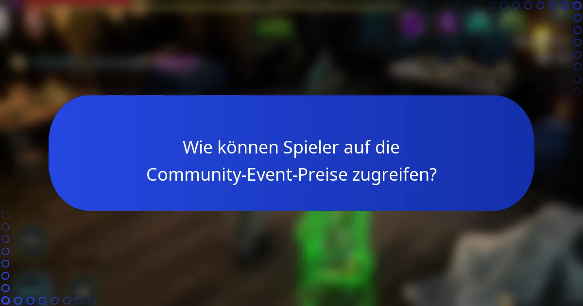 Wie können Spieler auf die Community-Event-Preise zugreifen?