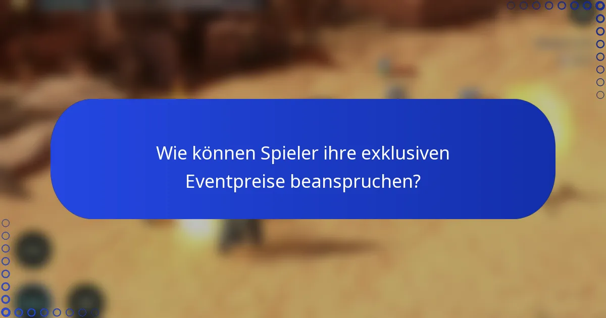 Wie können Spieler ihre exklusiven Eventpreise beanspruchen?