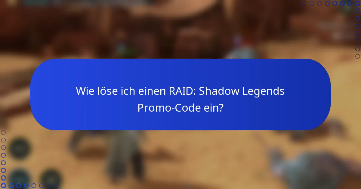 Wie löse ich einen RAID: Shadow Legends Promo-Code ein?