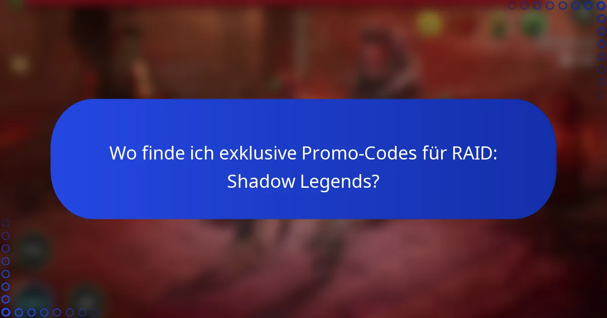 Wo finde ich exklusive Promo-Codes für RAID: Shadow Legends?